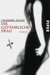 Thommie Bayer: Die gefährliche Frau 