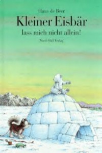 Hans de Beer: Kleiner Eisbär lass mich nicht allein!