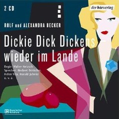 Hörbuch: Rolf u. Alexandra Becker -  Dickie Dick Dickens wieder im Lande