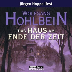 Hörbuch: Wolfgang Hohlbein: Das Haus am Ende der Zeit - Rezension Lettern.de