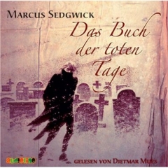 Hörbuch: Marcus Sedgwick: Das Buch der toten Tage - Rezension Lettern.de