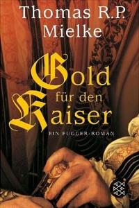 Thomas R. P. Mielke - Gold für den Kaiser - Rezension Lettern.de
