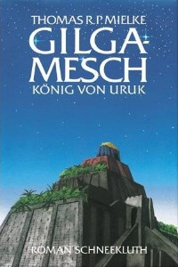 Thomas R. P. Mielke - Gilgamesch König von Uruk - Rezension Lettern.de