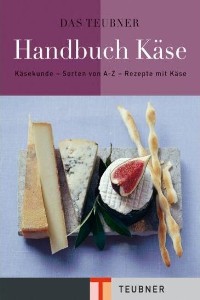 Claudia Bruckmann - Das Teubner Handbuch Käse - Rezension Lettern.de