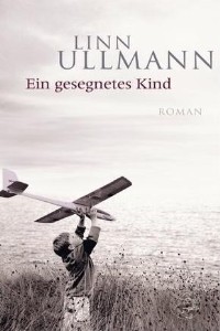 Linn Ullmann: Ein gesegnetes Kind - Rezension Lettern.de